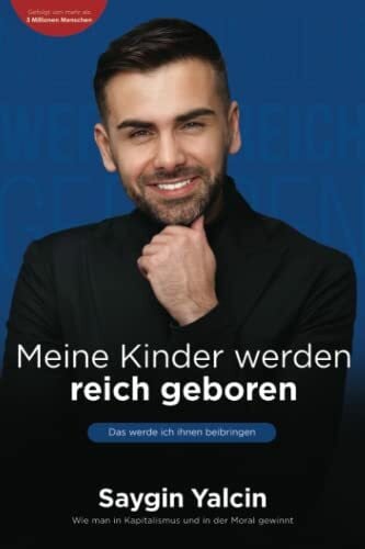 Yalcin, Saygin Meine Kinder werden reich geboren: Das werde ich ihnen beibringen