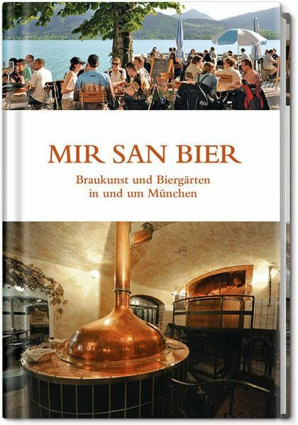 Knoll, Günther Mir san Bier: Braukunst und Biergärten in und um München