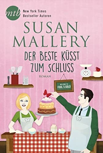 Mallery, Susan Der Beste küsst zum Schluss: Roman (Fool's Gold)