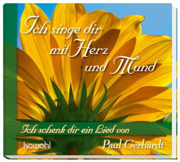Gerhardt, Paul Ich singe dir mit Herz und Mund: Ich schenk dir ein Lied von Paul Gerhardt