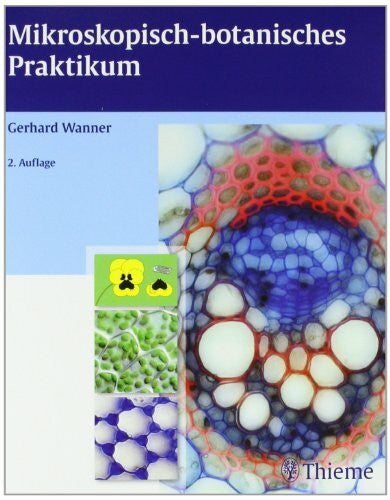 Wanner, Gerhard Mikroskopisch-botanisches Praktikum