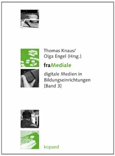 Knaus, Thomas framediale: digitale Medien in Bildungseinrichtungen [Band 3]