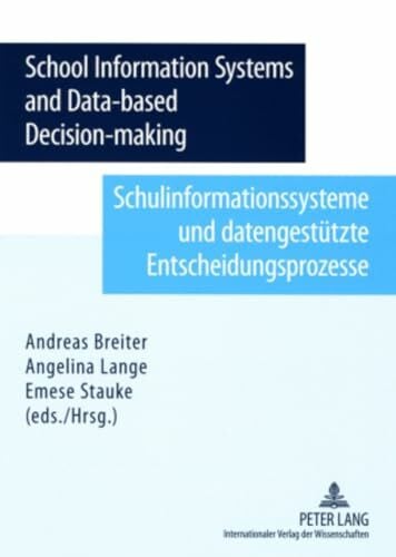 Stauke, Emese School Information System and Data-based Decision-making- Schulinformationssysteme und datengestuetzte Entscheidungsprozesse