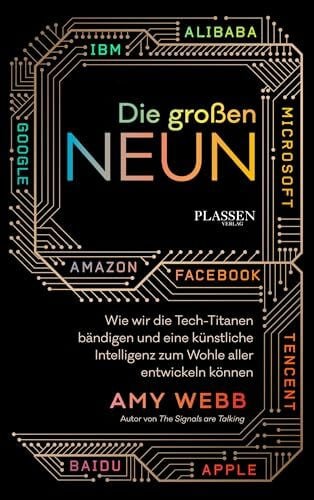 Webb, Amy Die großen Neun: Wie wir die Tech-Titanen bändigen und eine Künstliche Intelligenz zum Wohle aller entwickeln können