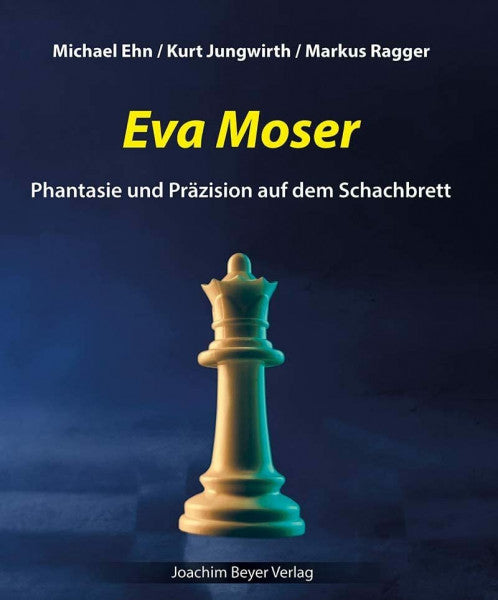 Ragger, Markus Eva Moser: Phantasie und Präzision auf dem Schachbrett