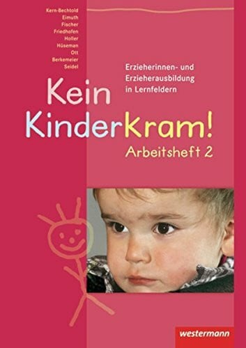 Hüseman, Anita Kein Kinderkram! / Nach Lernfeldern: Kein Kinderkram!: Band 2: Entwicklung, Bildung, Professionalisierung: Arbeitsheft, 1. Auflage, 2007: Nach ... Arbeitsheft, 1. Auflage, 2007