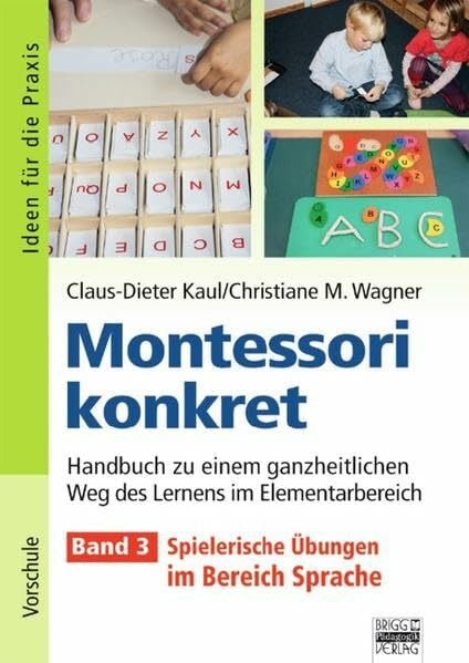 Wagner, Christiane Ideen für die Praxis - Kindergarten und Vorschule: Montessori konkret - Band 3: Spielerische Übungen im Bereich Sprache