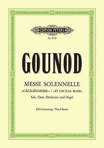 Gounod, Charles Messe solennelle G-Dur 'Cäcilien-Messe': für 3 Solostimmen, Chor, Orchester und Orgel / Klavierauszug (Edition Peters)