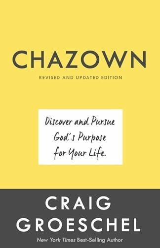 Groeschel, Craig Chazown, Revised and Updated Edition: Discover and Pursue God's Purpose for Your Life