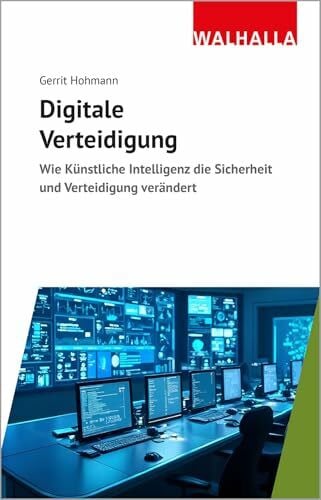 Hohmann, Gerrit Digitale Verteidigung: Wie Künstliche Intelligenz die Sicherheit und Verteidigung verändert