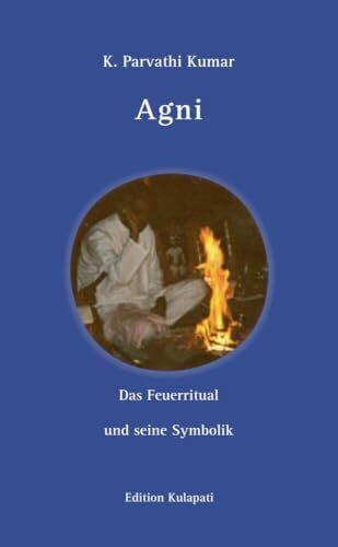 Kumar, K Parvathi Agni: Das Feuerritual und seine Symbolik