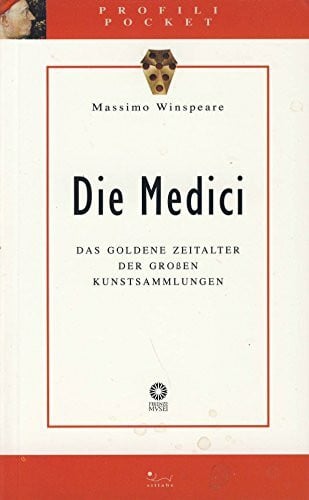 Massimo Winspeare Die Medici: das goldene Zeitalter der GroBen Kunstsammlungen (Profili)