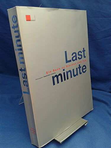 Hächler, Beat Last minute: Ein Buch zu Sterben und Tod