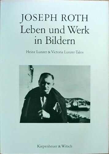 Lunzer-Talos, Victoria Joseph Roth: Leben und Werk in Bildern