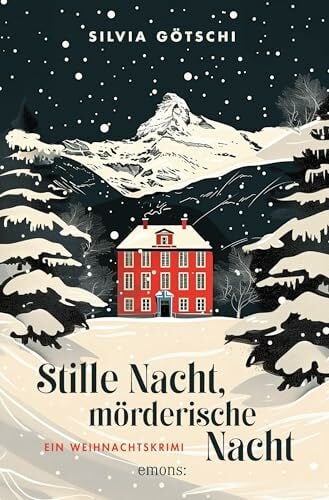 Götschi, Silvia Stille Nacht, mörderische Nacht: Ein Weihnachtskrimi