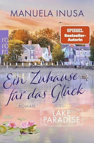 Inusa, Manuela Lake Paradise – Ein Zuhause für das Glück (Lake Paradise-Reihe, Band 1)