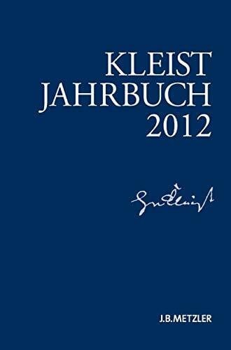 Breuer, Ingo Kleist-Jahrbuch 2012: Mitarb.: Heinrich-von-Kleist-Gesellschaft und des Kleist-Museums, Heinrich-von-Kleist-Gesellschaft