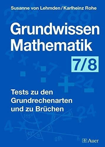 Rohe, Karlheinz Grundwissen Mathematik Klasse 7/8: 20 praxiserprobte Mathe-Tests mit Lösungen