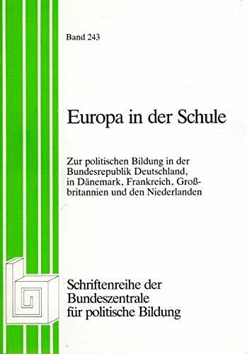 Bundeszentrale für politische Bildung (Hrsg.) Europa in der Schule. Zur politischen Bildung in der Bundesrepublik Deutschland, in Dänemark, Frankreich, Großbritannien und den Niederlanden.