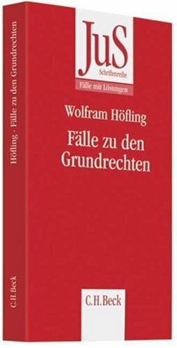Höfling, Wolfram Fälle zum Staatsorganisationsrecht (JuS-Schriftenreihe: Schriftenreihe der Juristischen Schulung, Band 92)