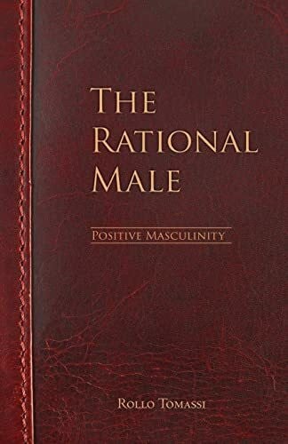Tomassi, Rollo The Rational Male - Positive Masculinity: Positive Masculinity