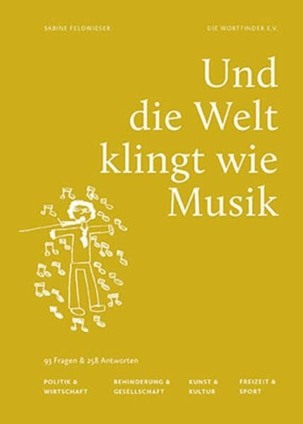 Die Wortfinder e.V. Und die Welt klingt wie Musik: 93 Fragen & 258 Antworten