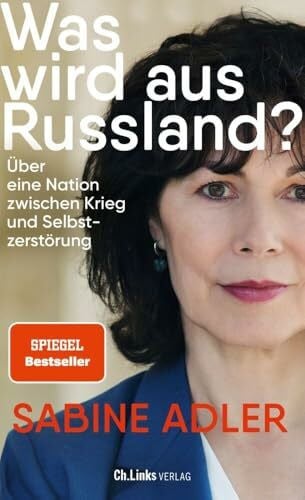 Adler, Sabine Was wird aus Russland?: Über eine Nation zwischen Krieg und Selbstzerstörung