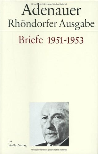 Adenauer, Konrad Rhöndorfer Ausgabe, Briefe 1951-1953: Bearb. v. Hans P. Mensing