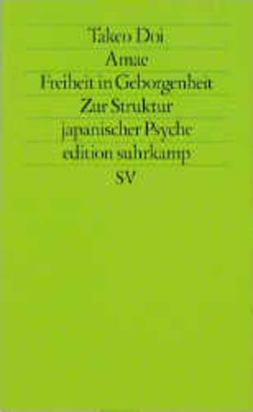 Elmar Holenstein Amae. Freiheit in Geborgenheit. Zur Struktur japanischer Psyche. (edition suhrkamp)