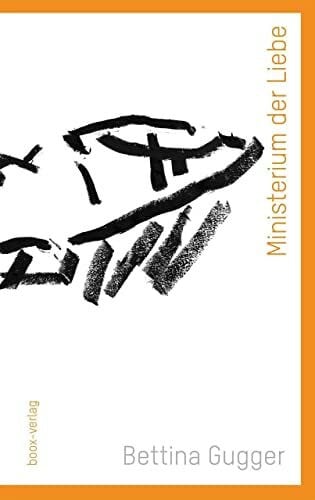 Gugger, Bettina Ministerium der Liebe (short cuts, Band 1)