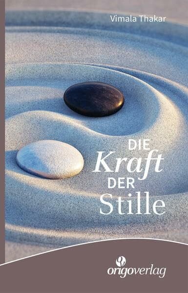 Thakar, Vimala Die Kraft der Stille: Selbsterziehung zum meditativen Leben (Lebendige Bausteine)