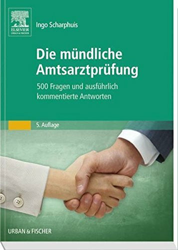 Scharphuis, Ingo Die mündliche Amtsarztprüfung: 500 Fragen und ausführlich kommentierte Antworten