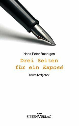 Hans Peter Roentgen Drei Seiten für ein Exposé: Schreibratgeber