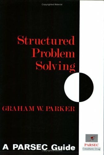 Parker, Graham W. Structured Problem Solving: A Parsec Guide
