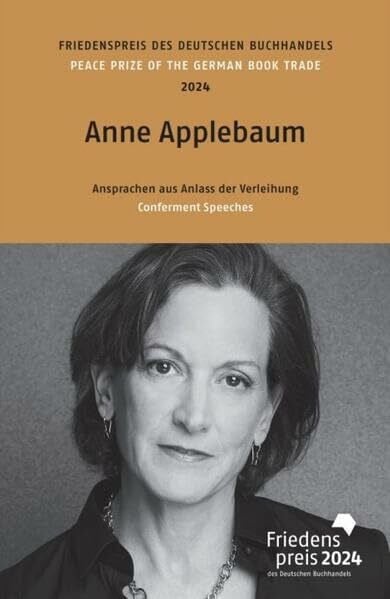 Schmidt-Friderichs, Karin Anne Applebaum: Friedenspreis des deutschen Buchhandels 2024. Ansprachen aus Anlass der Verleihung (Friedenspreis des Deutschen Buchhandels - Ansprachen aus Anlass der Verleihung)