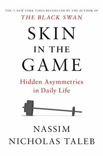 Taleb, Nassim Nicholas Skin in the Game: Hidden Asymmetries in Daily Life