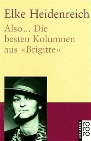 Heidenreich, Elke Also ...: Die besten Kolumnen aus 'Brigitte'