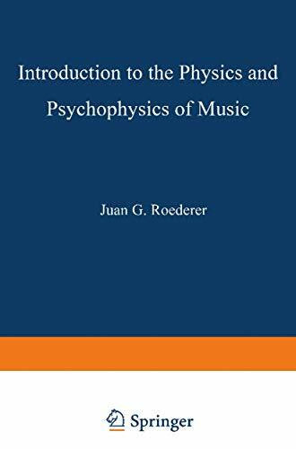 Roederer, Juan G. Introduction to the Physics and Psychophysics of Music