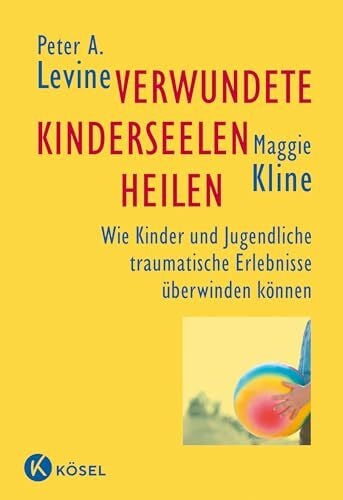 Jahn, Judith Verwundete Kinderseelen heilen: Wie Kinder und Jugendliche traumatische Erlebnisse überwinden können