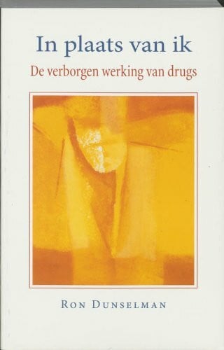 Dunselman, R. In plaats van ik: de verborgen werking van drugs