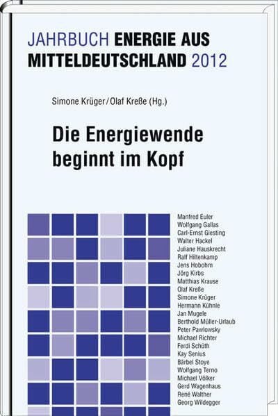 Kreße, Olaf Die Energiewende beginnt im Kopf: Jahrbuch Energie aus Mitteldeutschland 2012