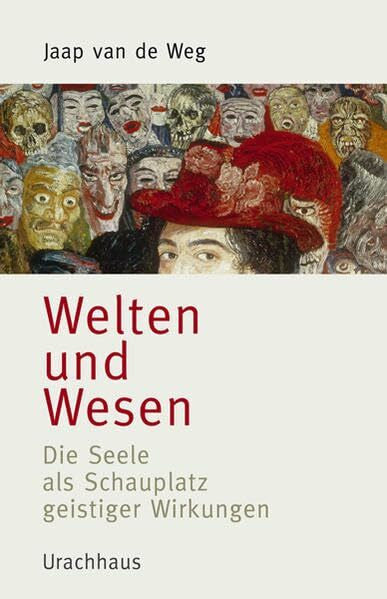 Schaefer, Conrad Welten und Wesen: Die Seele als Schauplatz geistiger Wirkungen