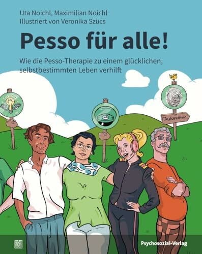 Szücs, Veronika Pesso für alle!: Wie die Pesso-Therapie zu einem glücklichen, selbstbestimmten Leben verhilft (CIP-Medien)