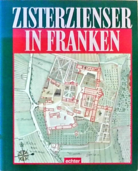 Lenssen, Jürgen Zisterzienser in Franken: Das alte Bistum Würzburg und seine einstigen Zisterzen (Kirche, Kunst und Kultur in Franken)