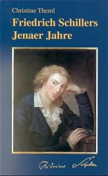Theml, Christine Friedrich Schillers Jenaer Jahre
