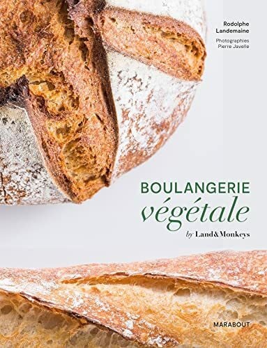 Landemaine, Rodolphe Boulangerie végétale: By Land&Monkeys