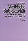 Kahlert, Heike Weibliche Subjektivität: Geschlechterdifferenz und Demokratie in der Diskussion