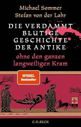 Wossagk, Lukas Die verdammt blutige Geschichte der Antike: ohne den ganzen langweiligen Kram