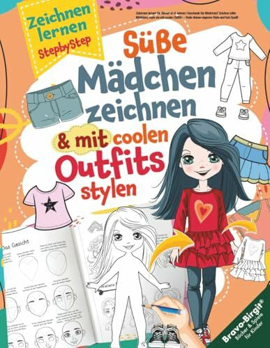 Bravo, Birgit Zeichnen lernen für Kinder ab 8 Jahren | Geschenk für Mädchen: Zeichne süße Mädchen, style sie mit coolen Outfits – finde deinen eigenen Style und hab Spaß!