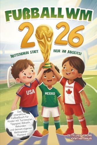 Raum, Jonathan Fußball WM 2026 - Mittendrin statt nur im Abseits!: Das interaktive Fußballbuch für Kinder mit Turnierplan, Tippspiel, Rätseln, Rekorden und deinem eigenen Weltmeister-Moment